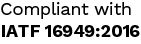 COMPLISNT WITH IATF 16949:2016 2016