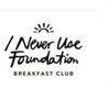 I Never Use Foundation Breakfast Club's logo