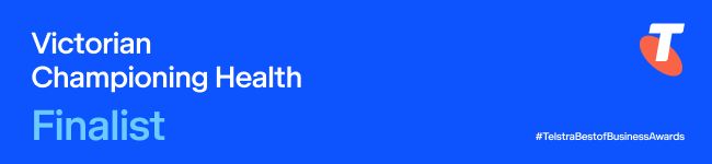 Telstra Business Awards Victorian Championing Health Finalist 2019