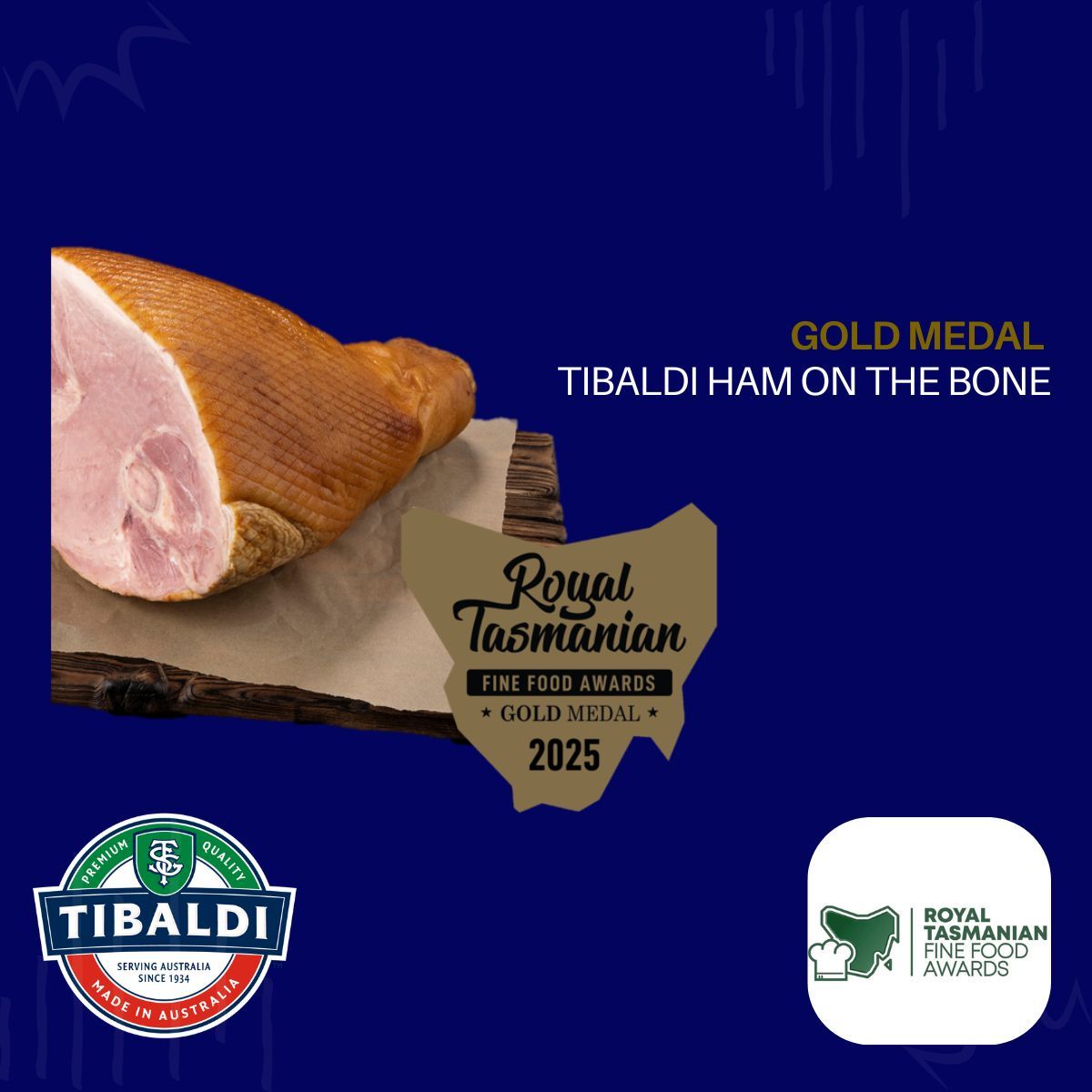 Royal Tasmanian Fine Food Awards | Gold Medal | Tibaldi Ham on the Bone 2025