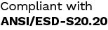 COMPLISNT WITH ANSI/ESD-S20.20 2020