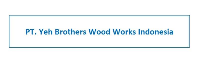 PT Yeh Brothers Wood Works Indonesia 